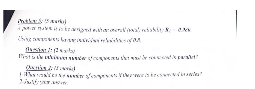  Problem 5: (5 marks) A power system is to be designed