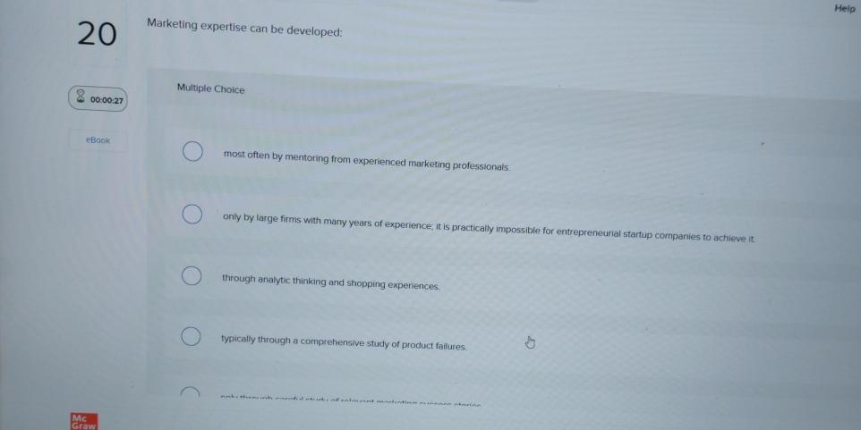 20 Marketing expertise can be developed: Help Multiple Choice 00:00:27 most