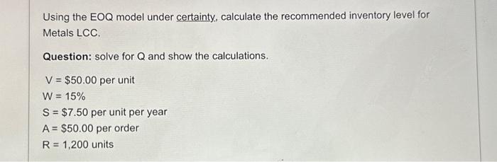  Using the EOQ model under certainty, calculate the recommended inventory level