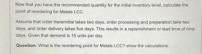 for Metals LCC. Question: solve for Q and show the calculations. V=$50.00perunitW=15%S=$7.50perunitperyearA=$50.00perorderR=1,200units