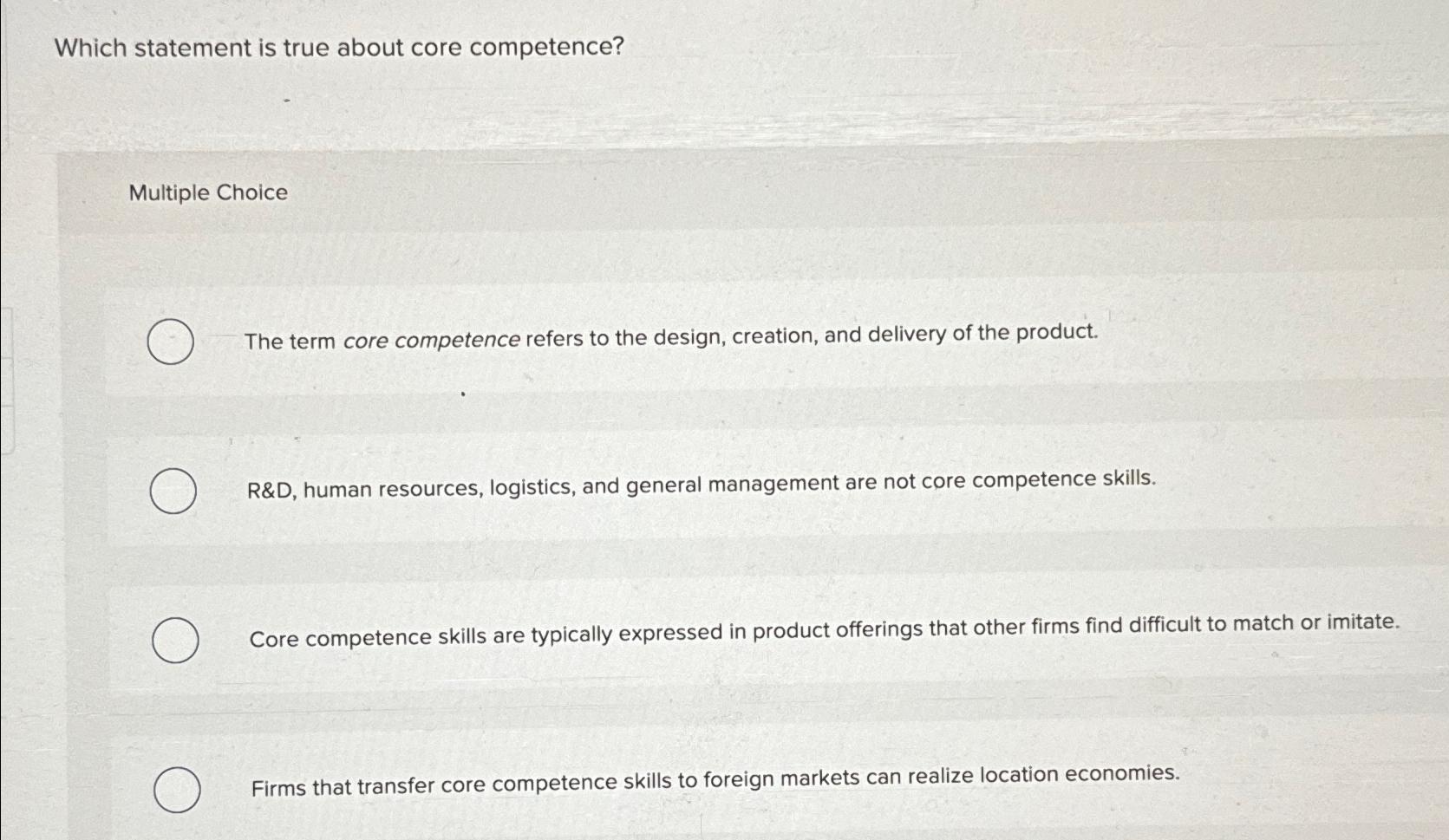  Which statement is true about core competence? Multiple Choice The term