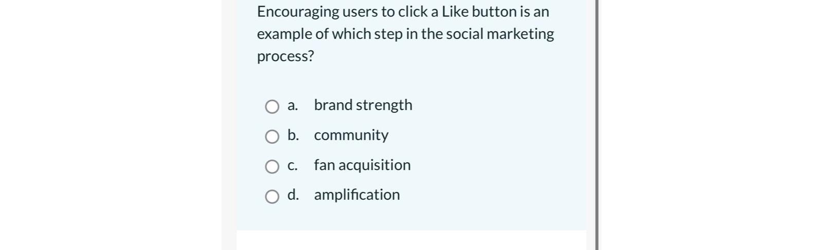  Encouraging users to click a Like button is an example of