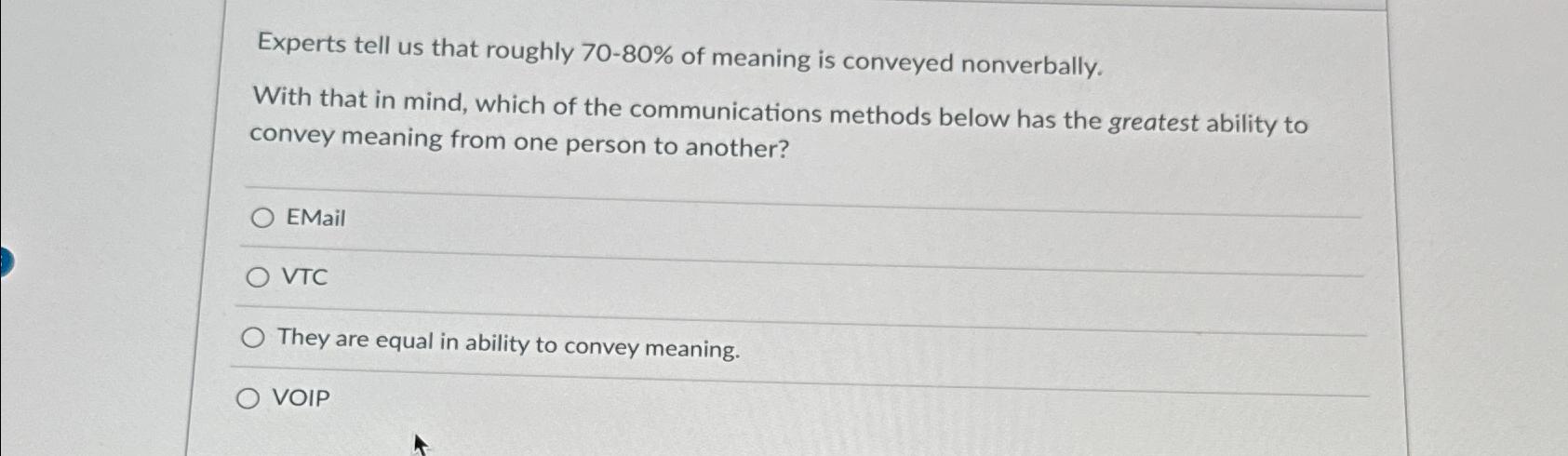  Experts tell us that roughly 70-80% of meaning is conveyed nonverbally.
