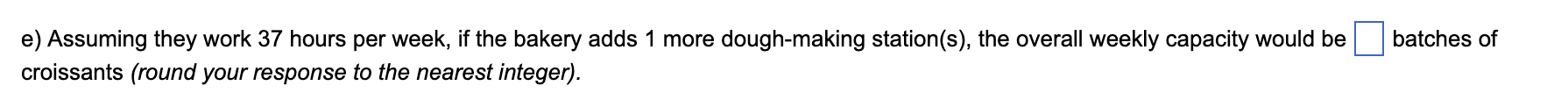 for each station is as follows: Make Dough =80min/batch, Mix Filling =7min/batch,