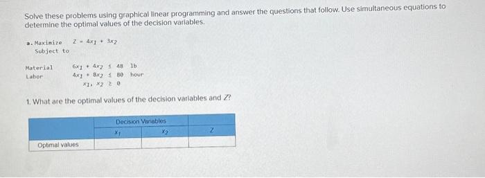 please help! thank you! Solve these problems using graphical linear programming and