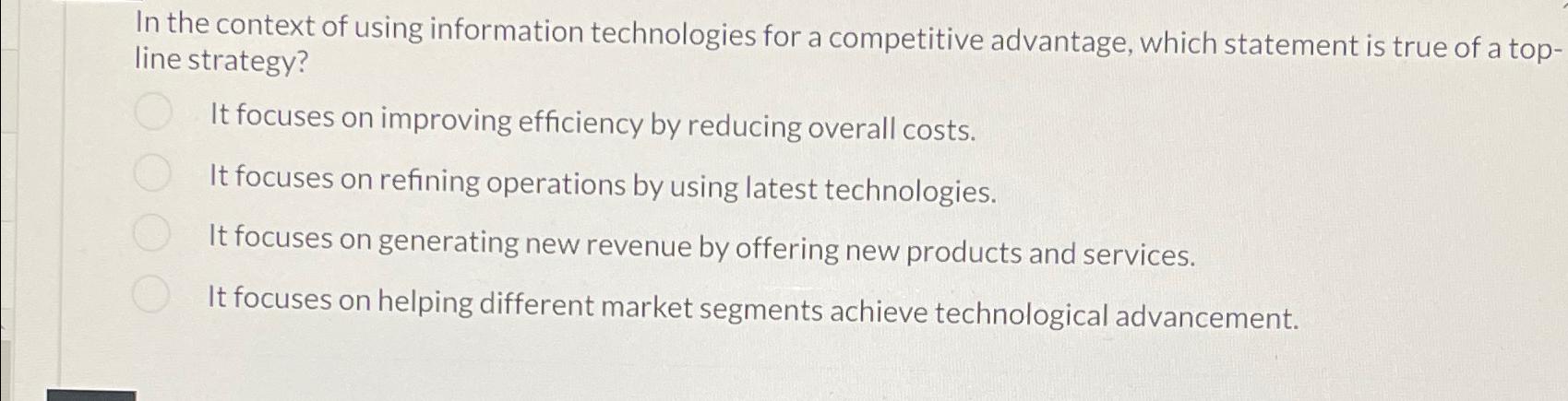 In the context of using information technologies for a competitive advantage,