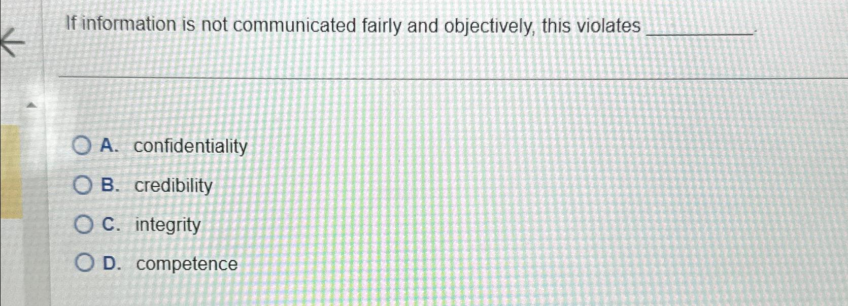  If information is not communicated fairly and objectively, this violates A.