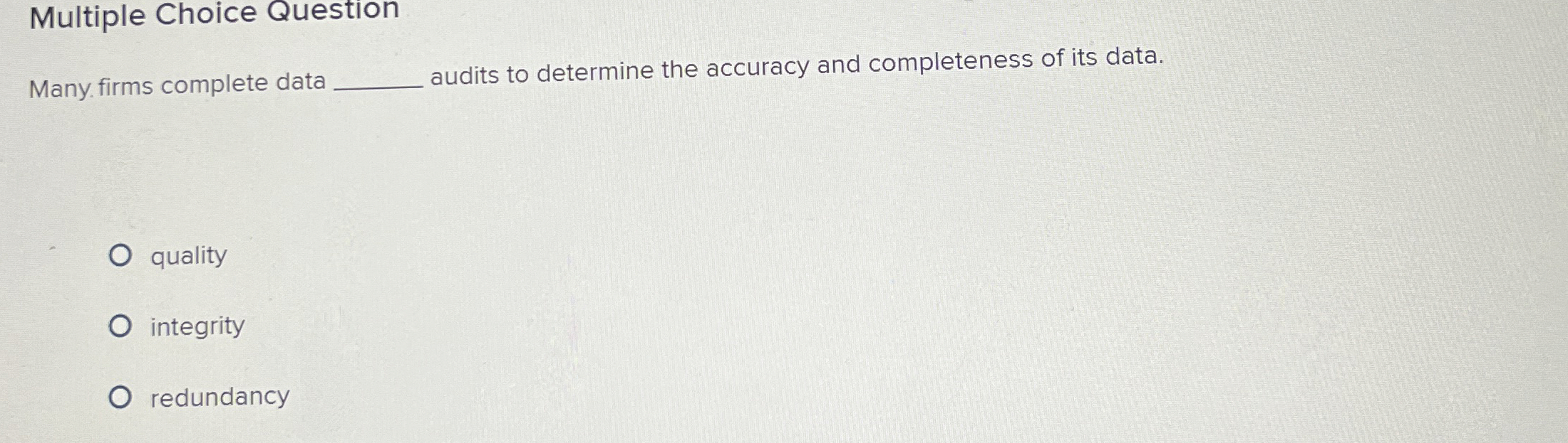  Multiple Choice Question Many. firms complete data audits to determine the