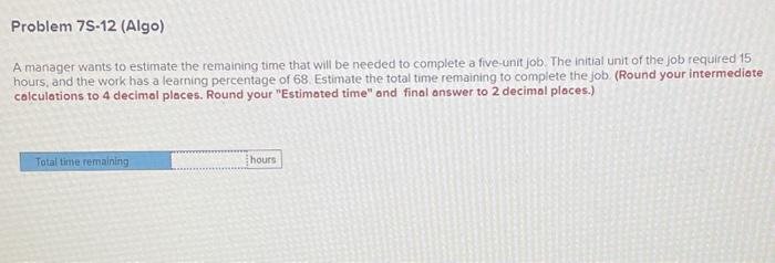 Help asap please A manager wants to estimate the remaining time that