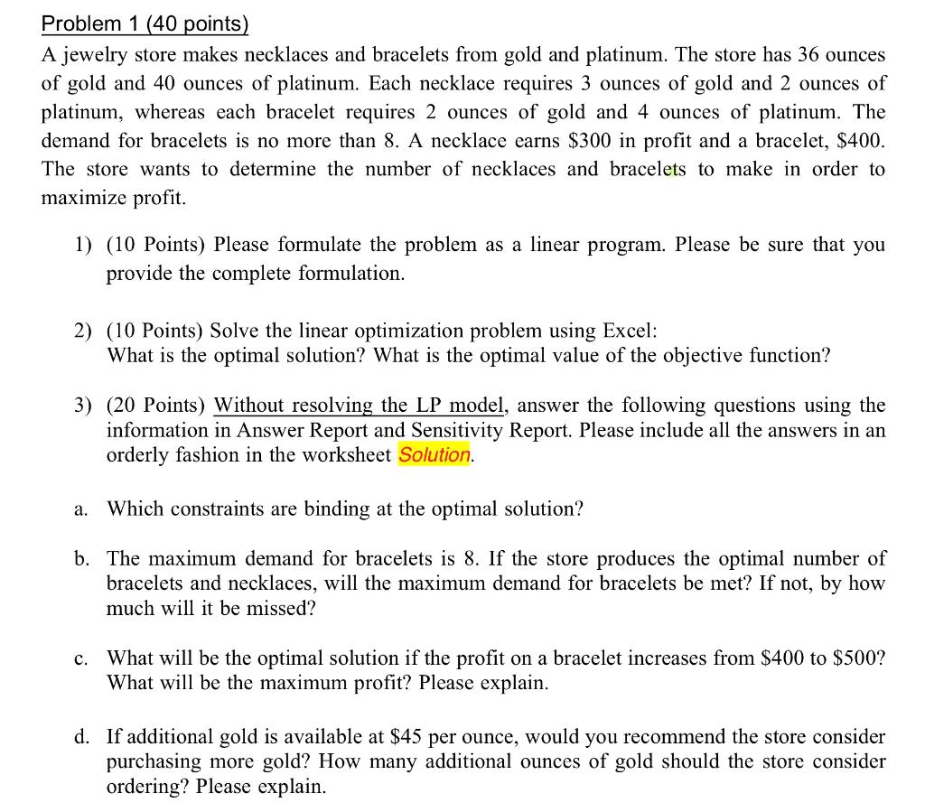  Problem 1 (40 points) A jewelry store makes necklaces and bracelets