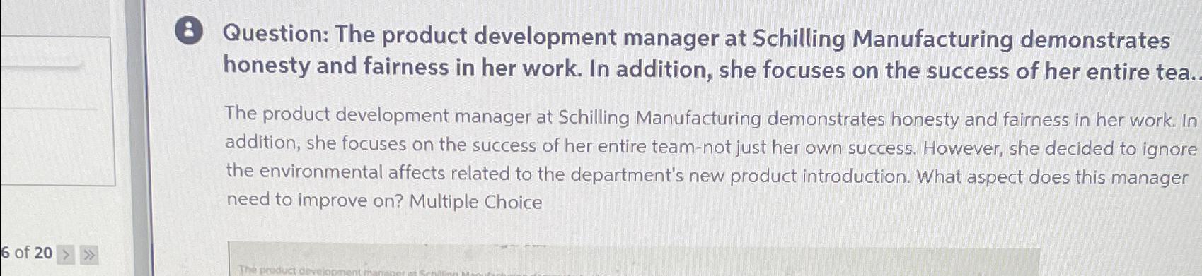  Question: The product development manager at Schilling Manufacturing demonstrates honesty and
