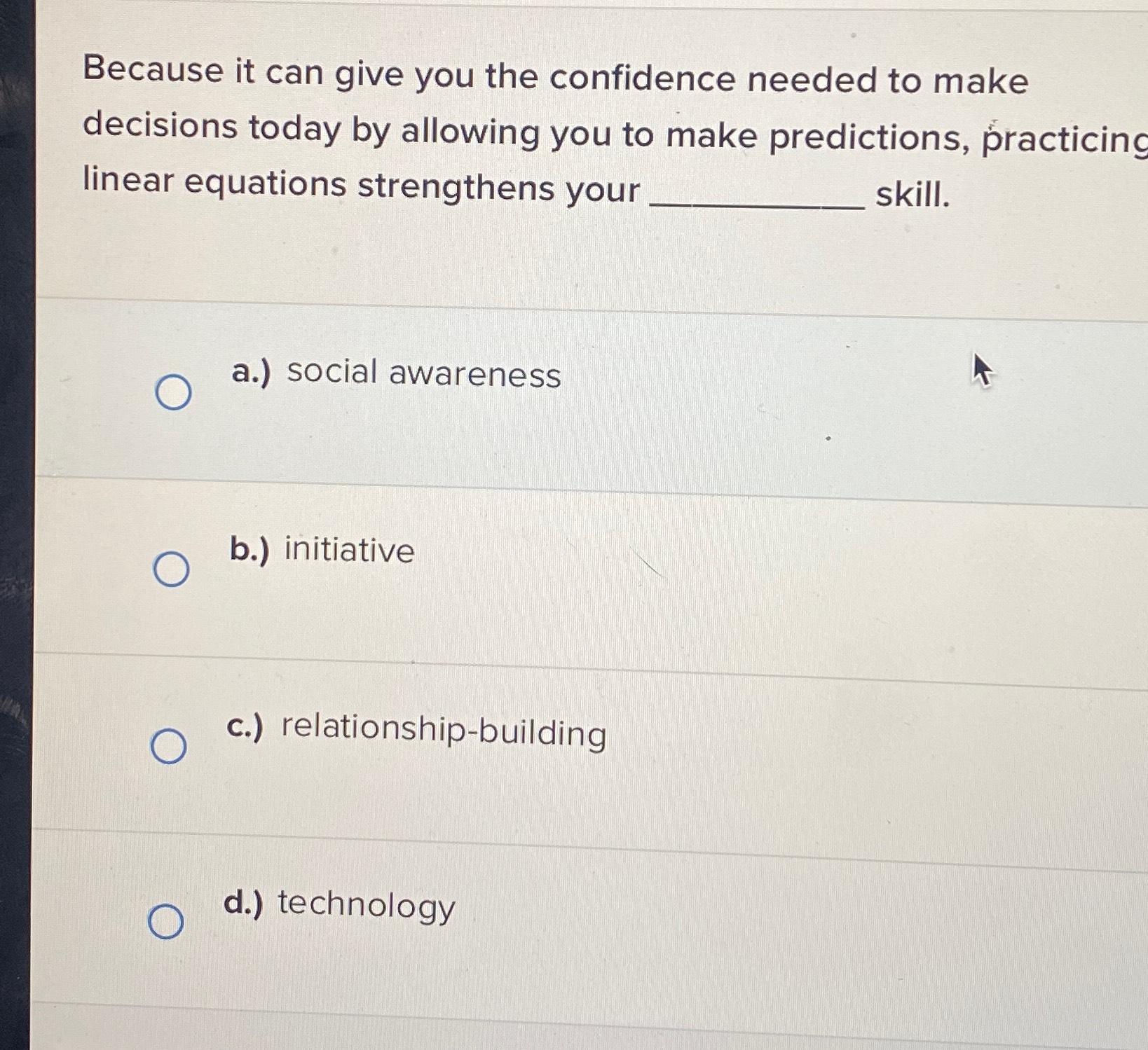  Because it can give you the confidence needed to make decisions