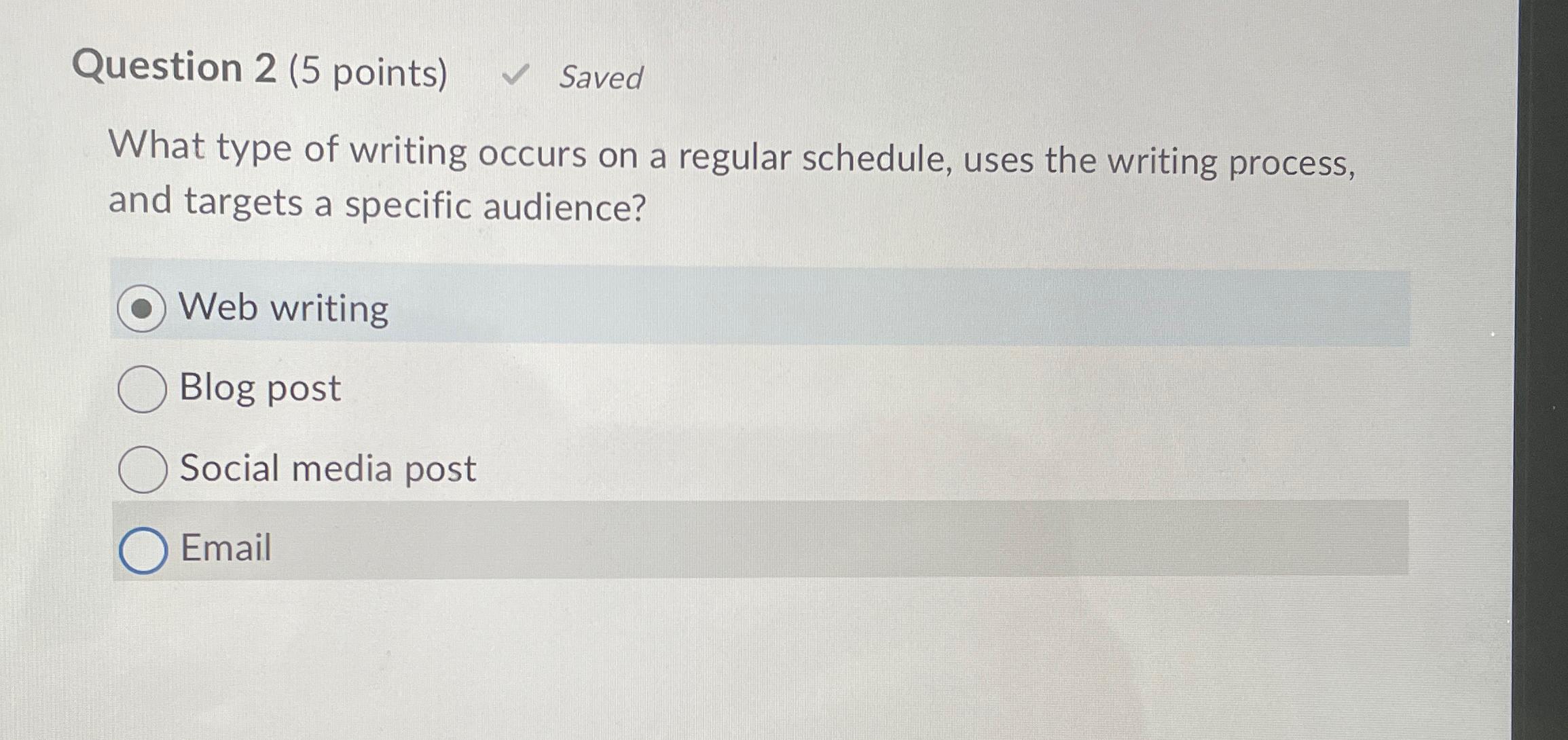  Question 2(5 points) Saved What type of writing occurs on a