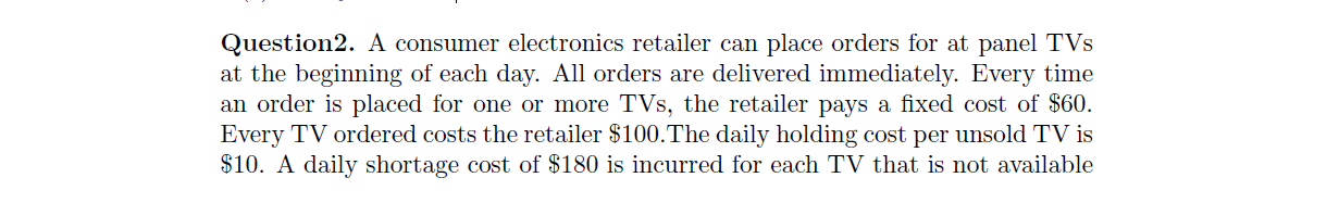 Question2. A consumer electronics retailer can place orders for at panel