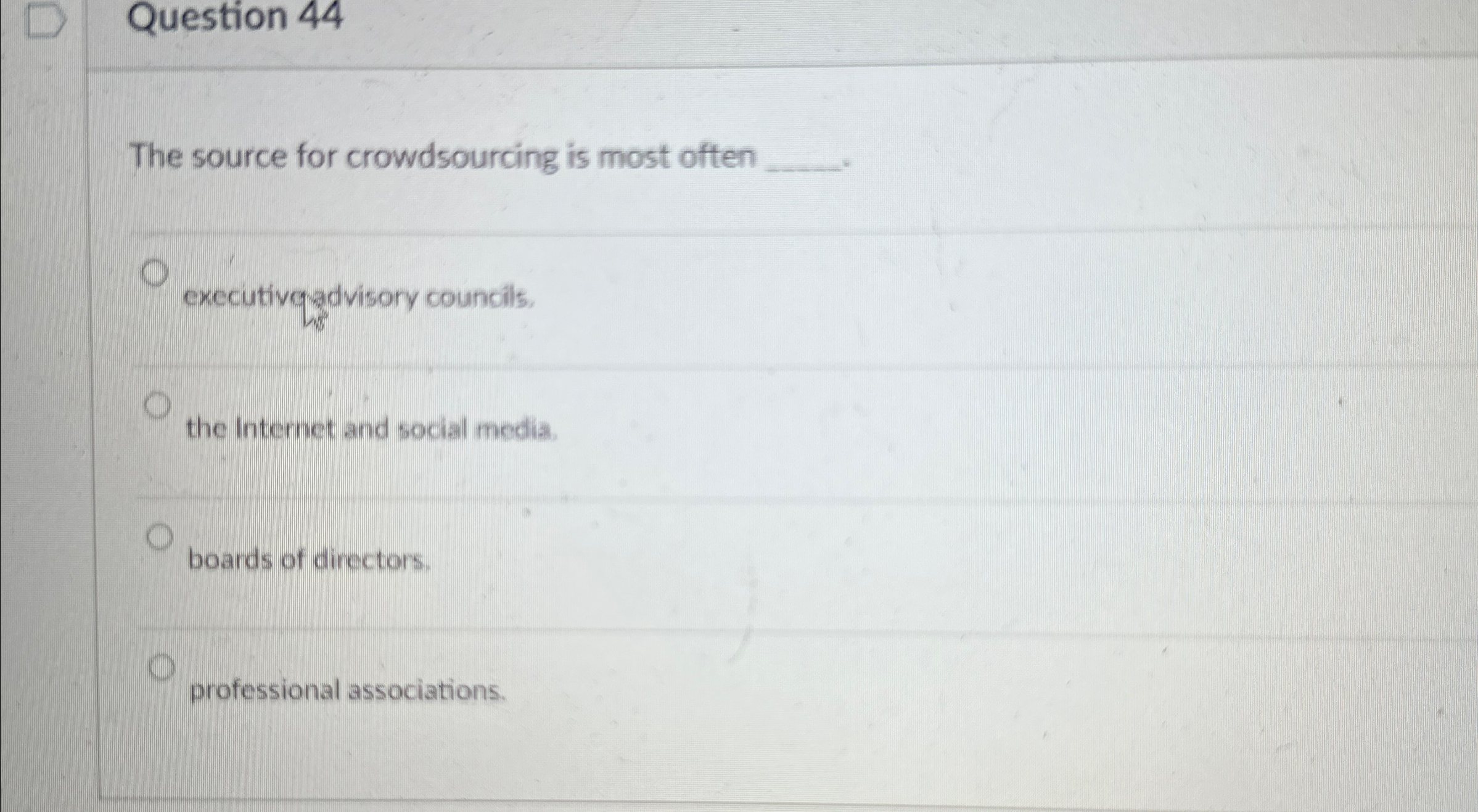  Question 44 The source for crowdsourcing is most often q, executivgadvisory
