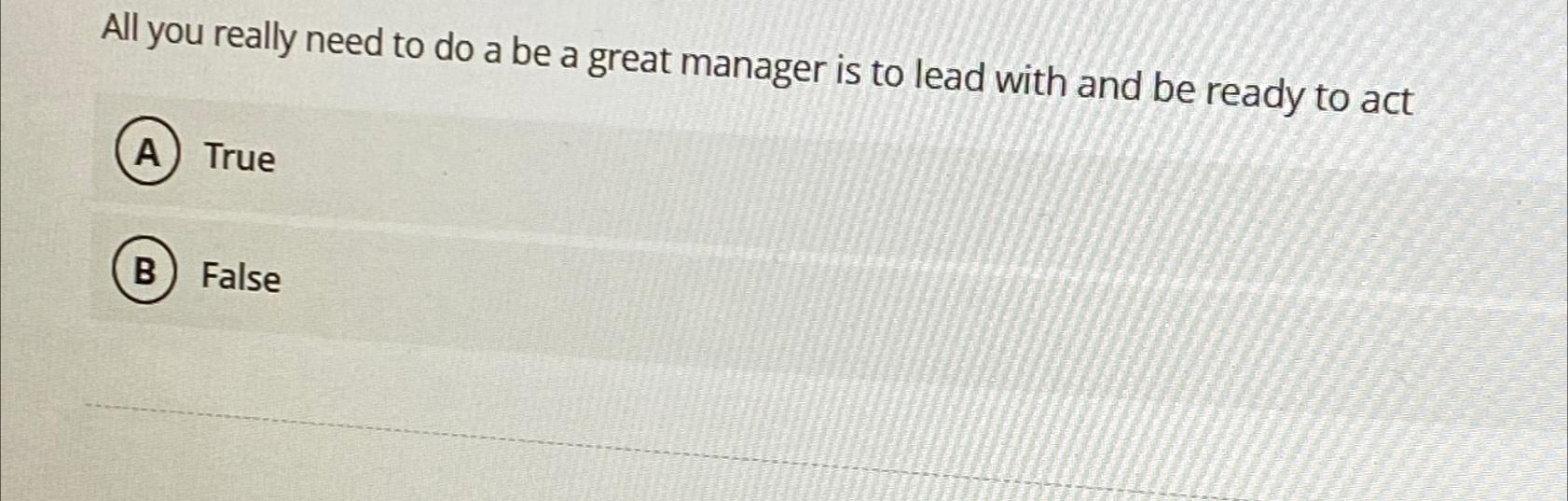  All you really need to do a be a great manager
