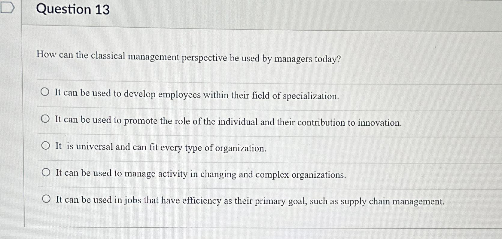  Question 13 How can the classical management perspective be used by