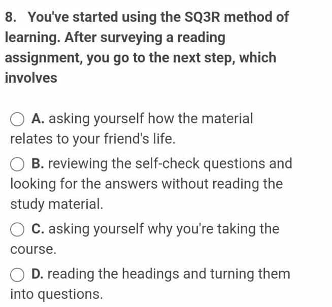  You've started using the SQ3R method of learning. After surveying a