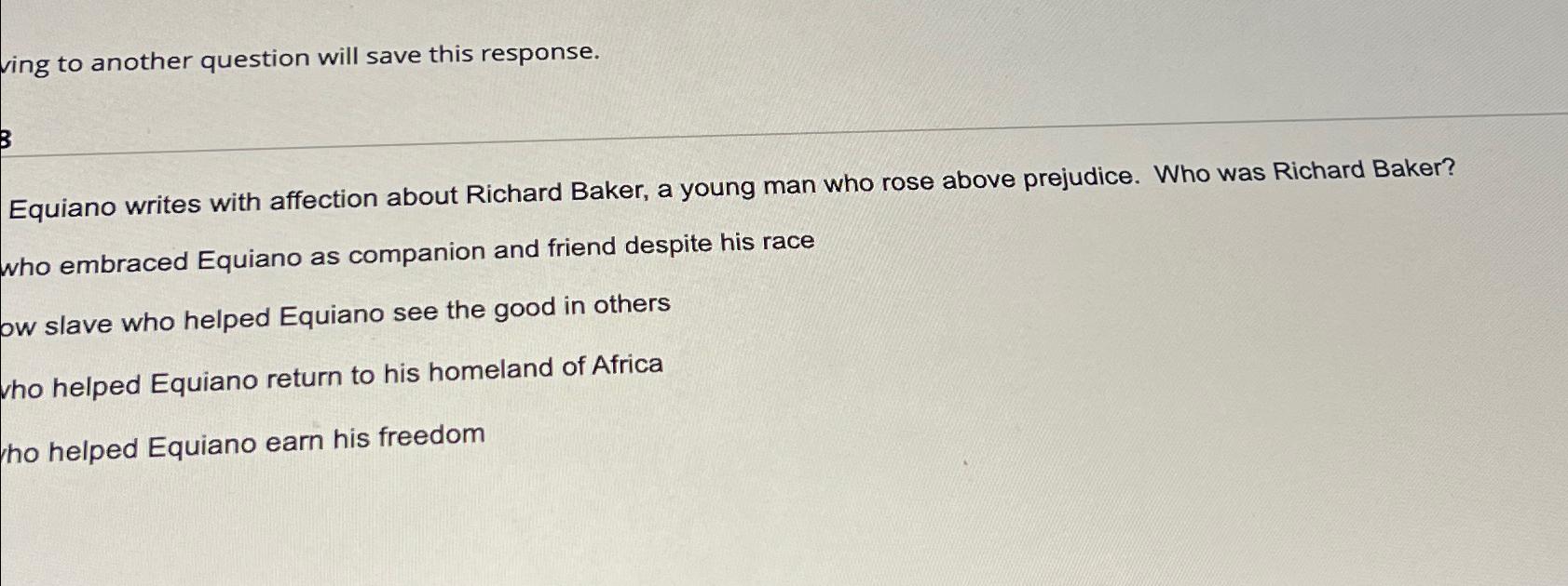  ving to another question will save this response. Equiano writes with
