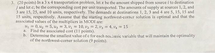  3. (20 points) In a 34 transportation problem, let x be