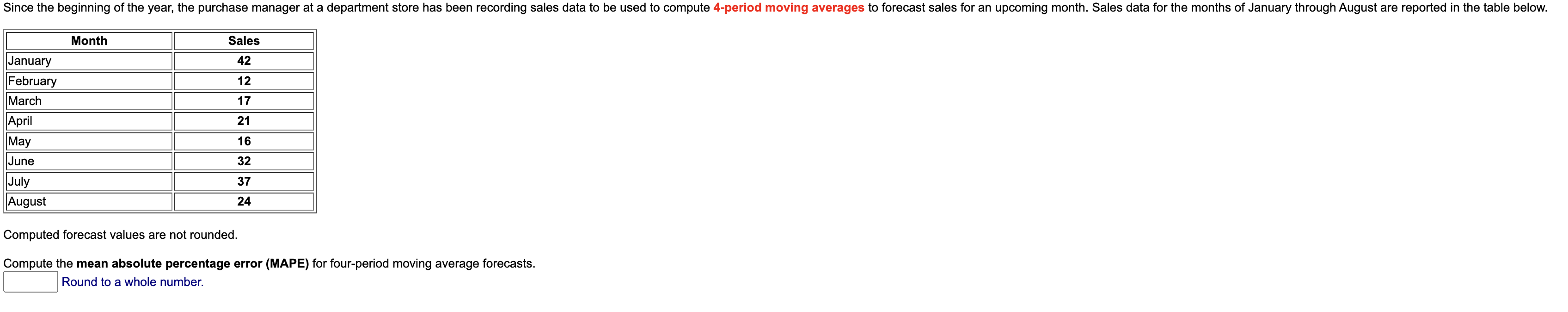  Computed forecast values are not rounded. Compute the mean absolute percentage