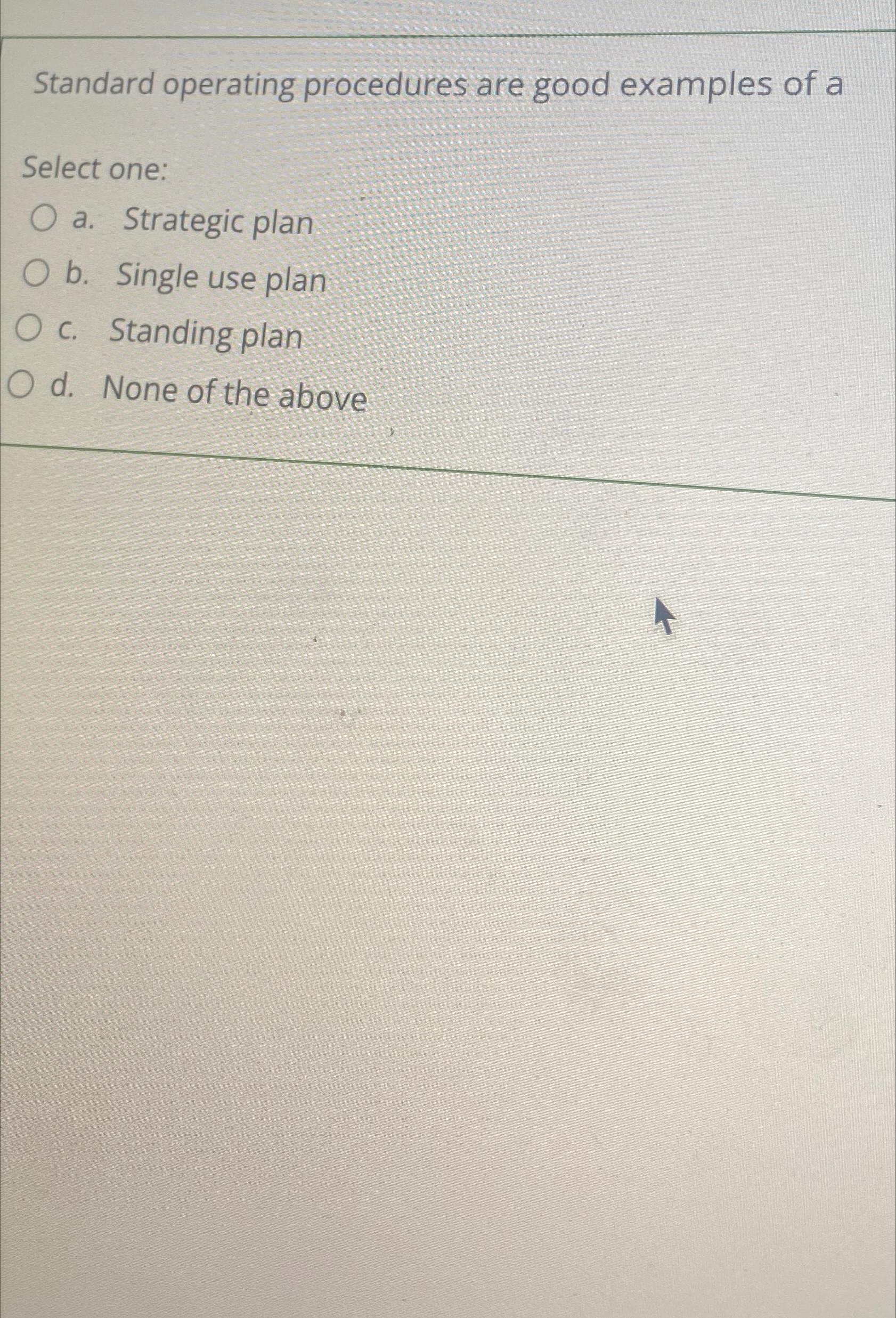  Standard operating procedures are good examples of a Select one: a.