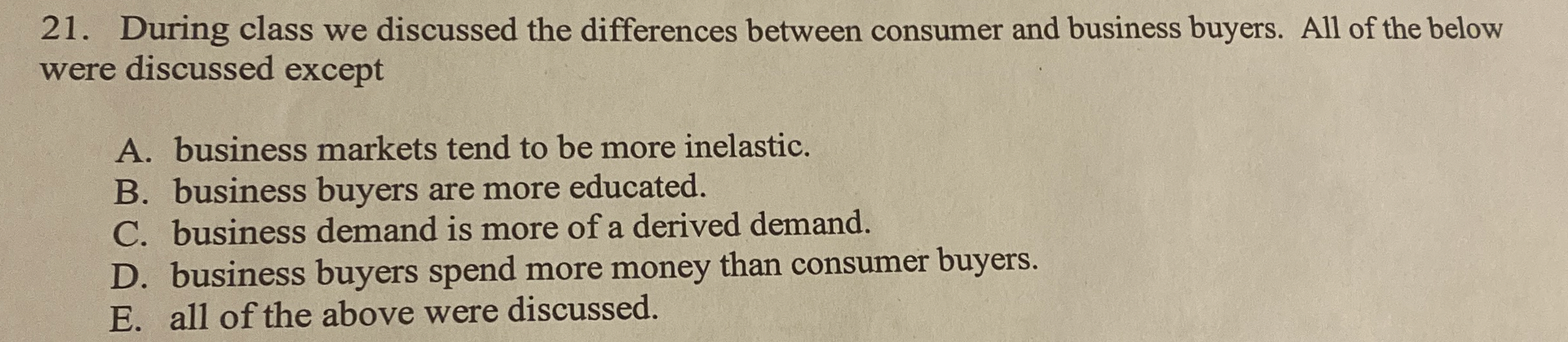  During class we discussed the differences between consumer and business buyers.
