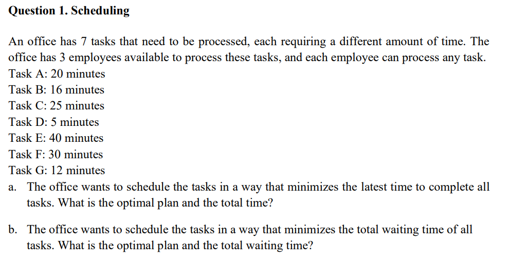 Please answer the question step by step Question 1. Scheduling An office