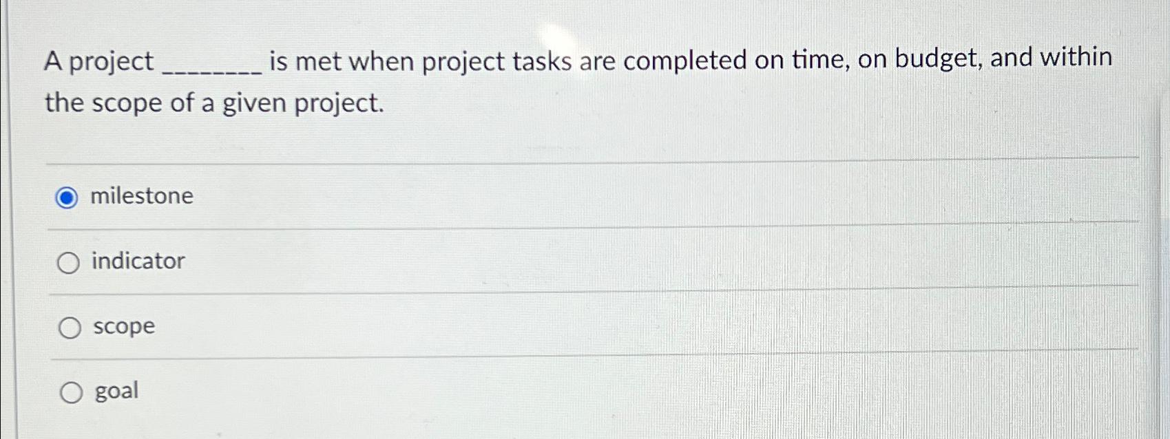  A project is met when project tasks are completed on time,