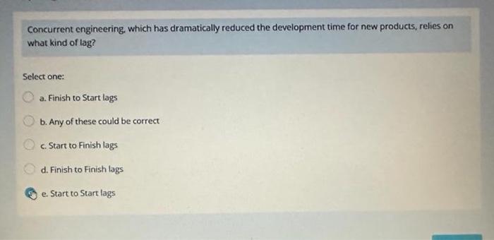  Concurrent engineering, which has dramatically reduced the development time for new
