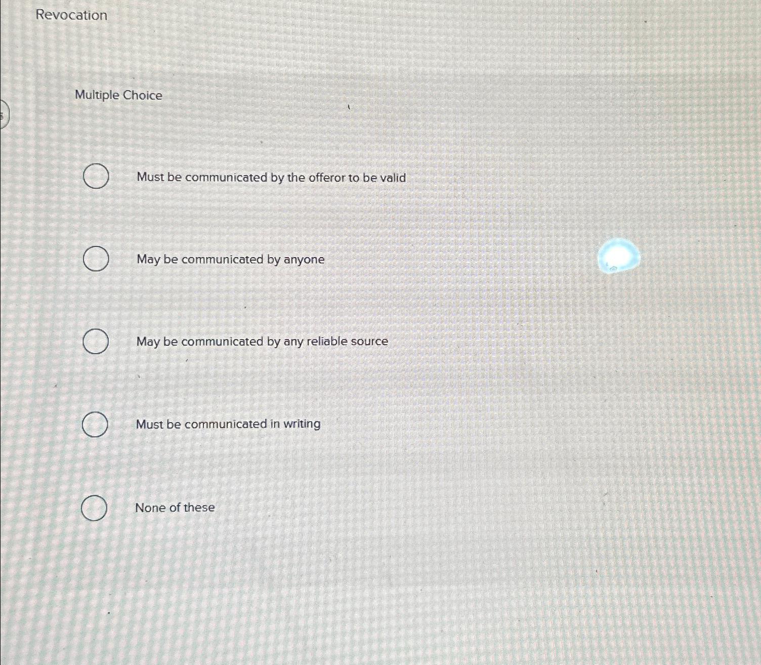  Revocation Multiple Choice Must be communicated by the offeror to be