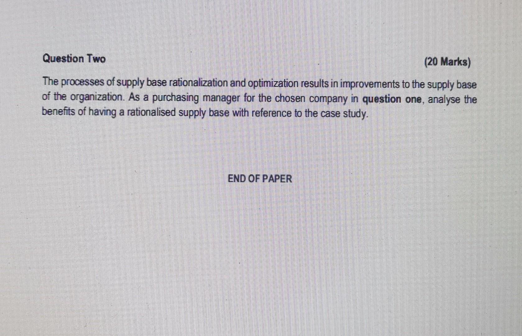 Question Two (20 Marks) The processes of supply base rationalization and