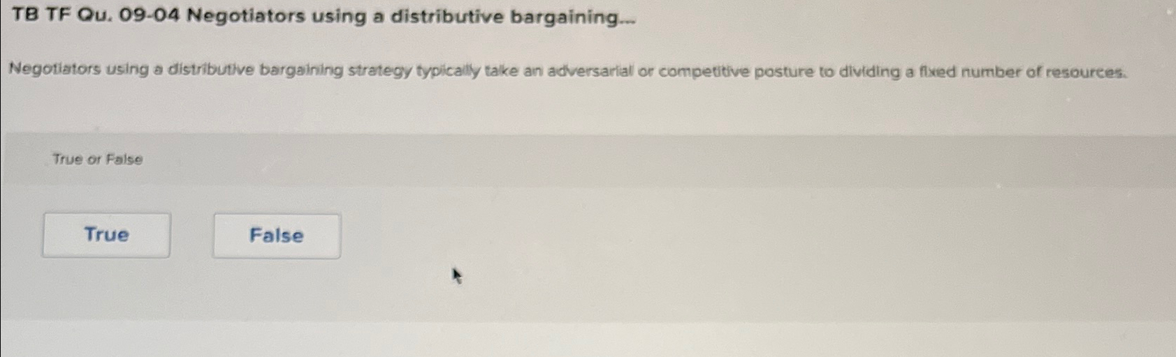  TB TF Qu.09-04 Negotiators using a distributive bargaining.. Negotiators using a