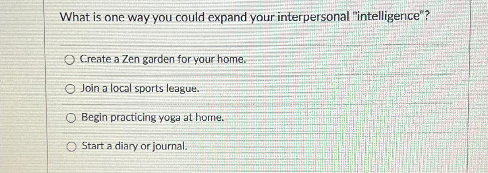  What is one way you could expand your interpersonal "intelligence"? Create