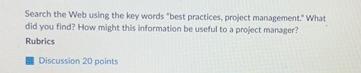  Search the Web using the key words "best practices, project management,"
