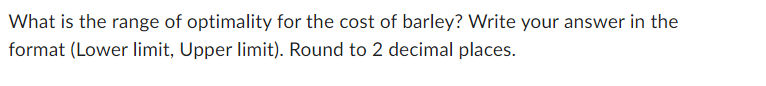ounce of barley costs $0.25, an ounce of corn costs $0.46. While
