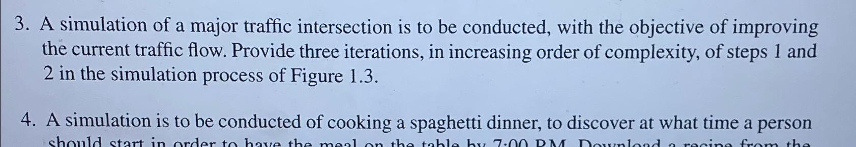  A simulation of a major traffic intersection is to be conducted,