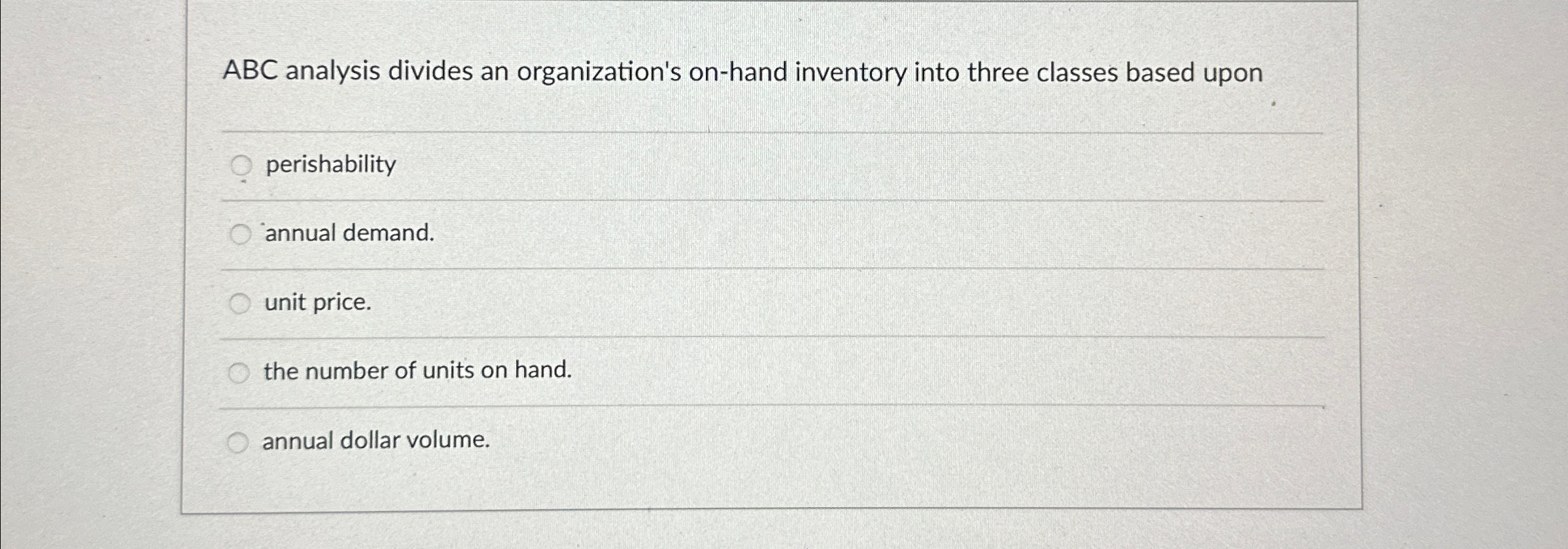  ABC analysis divides an organization's on-hand inventory into three classes based
