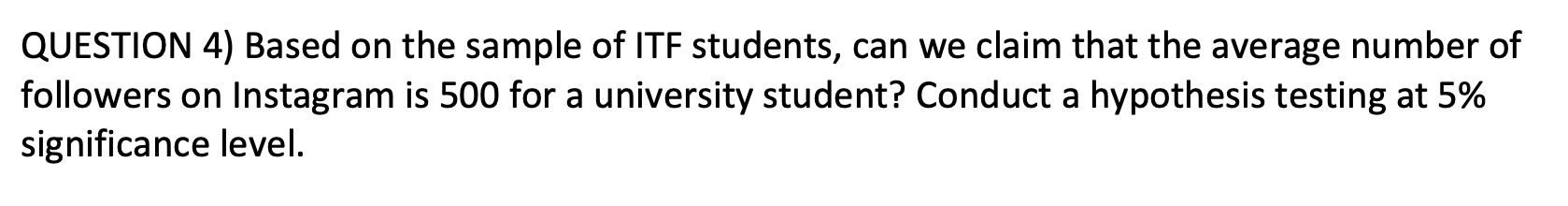 QUESTION 4) Based on the sample of ITF students, can we