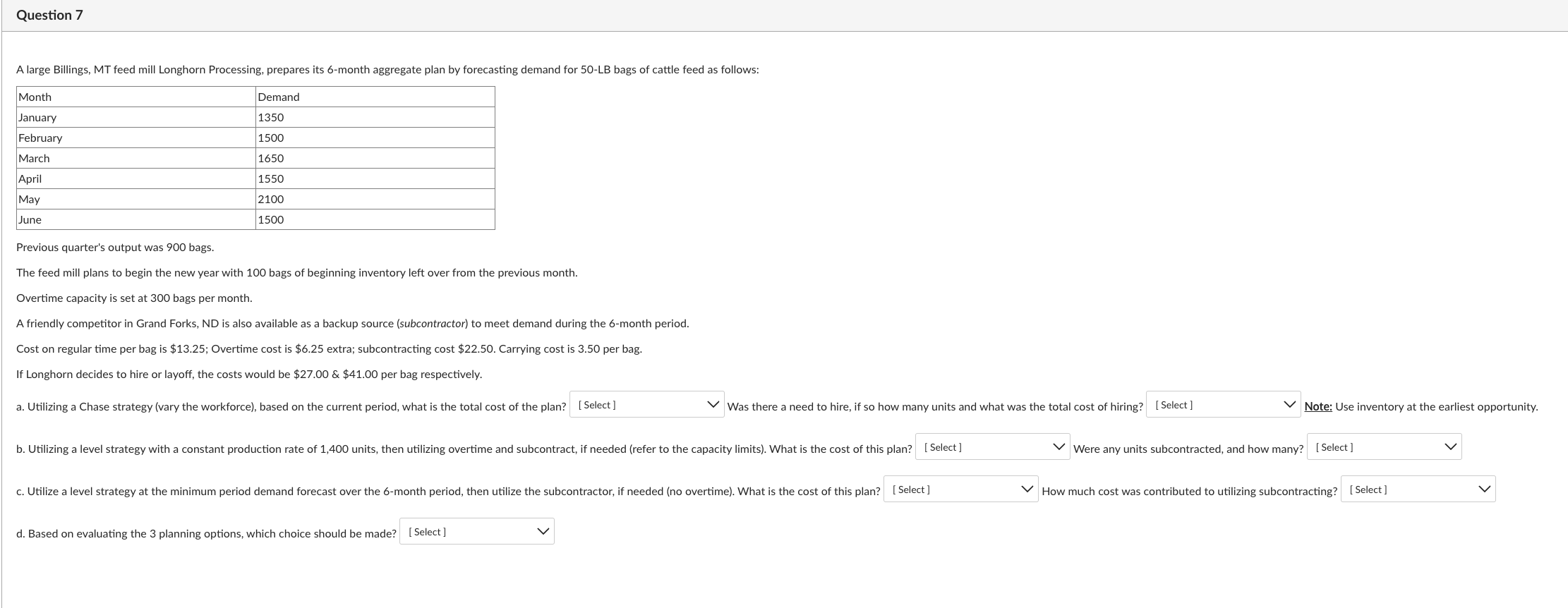  Question 7 A large Billings, MT feed mill Longhorn Processing, prepares
