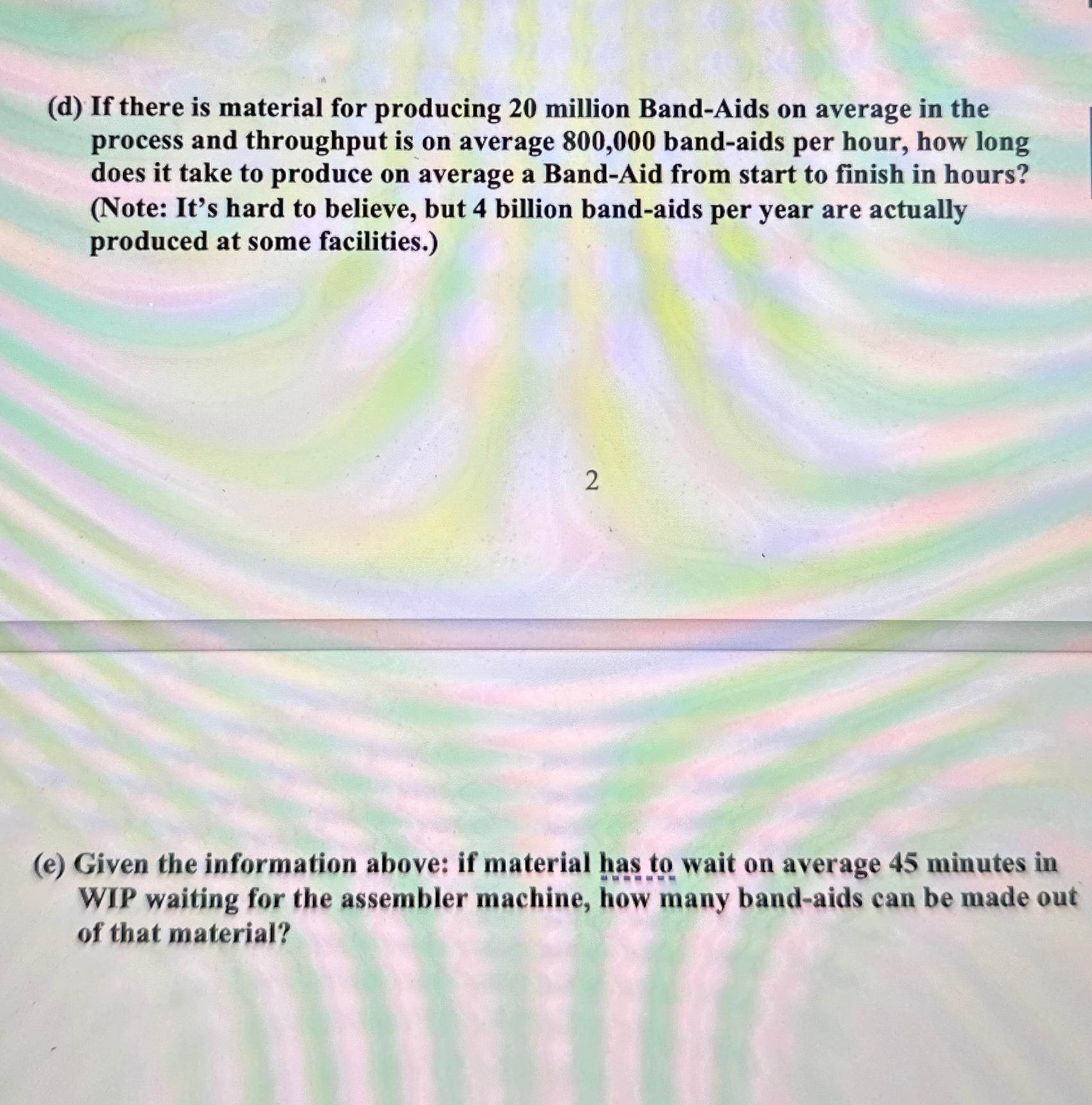  (d) If there is material for producing 20 million Band-Aids on