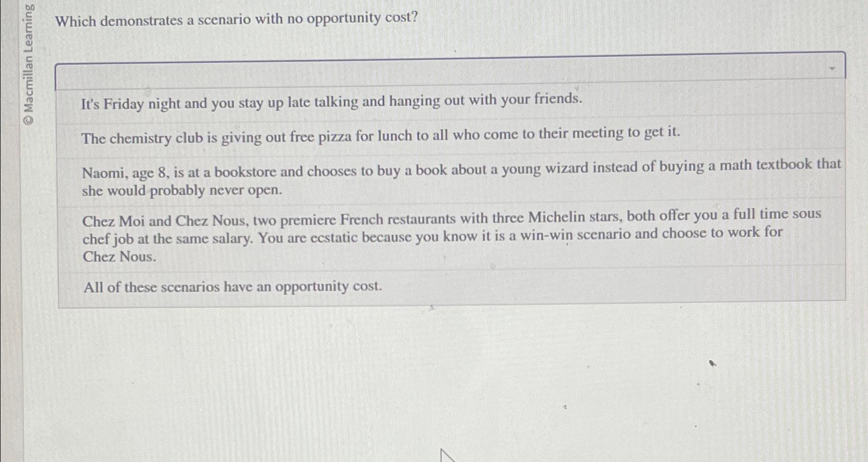  WWhatesE Which demonstrates a scenario with no opportunity cost? It's Friday
