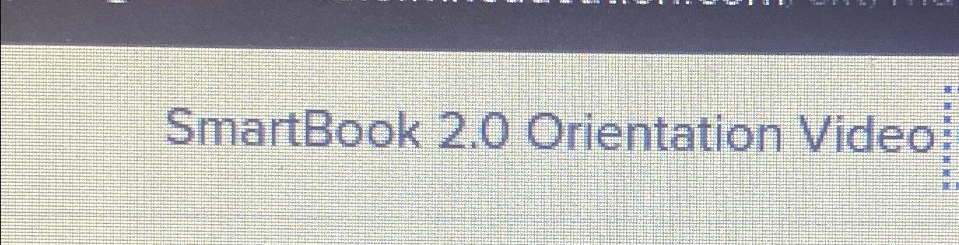  SmartBook 2.0 Orientation Video Test true or false 