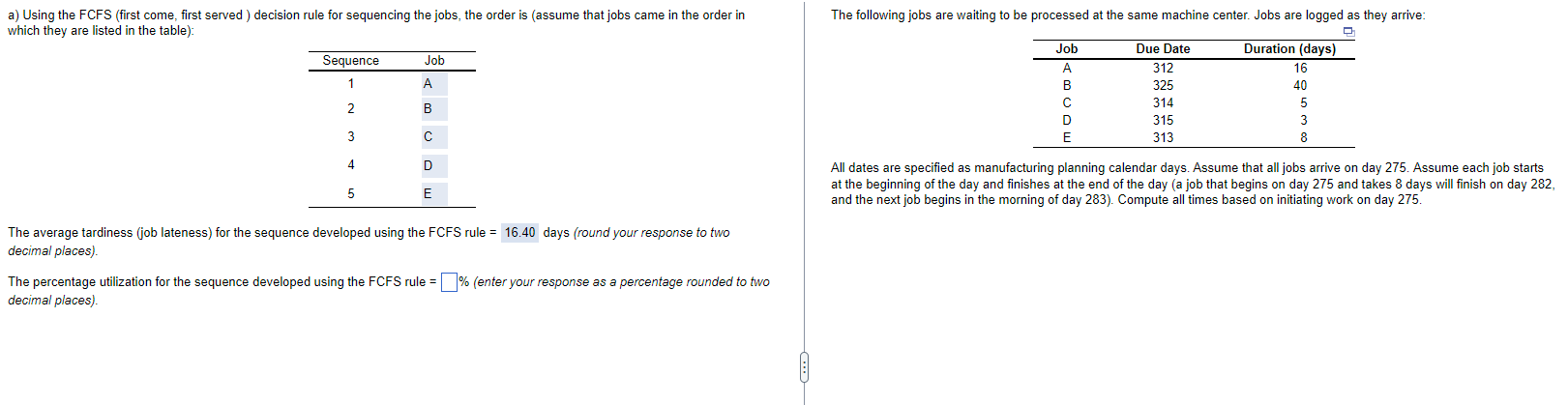It is two separate questions a) Using the FCFS (first come, first