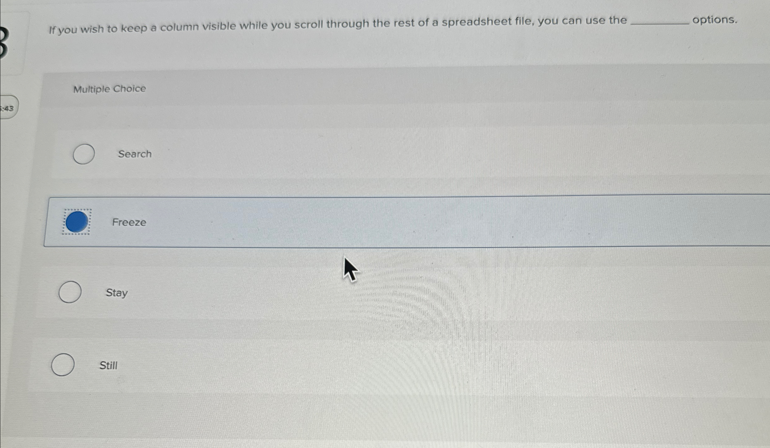 If you wish to keep a column visible while you scroll