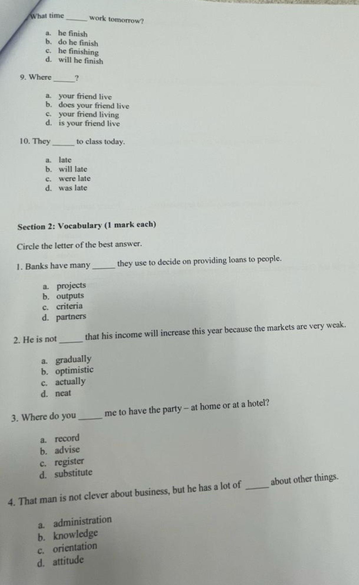  What time work tomorrow? a. he finish b. do he finish