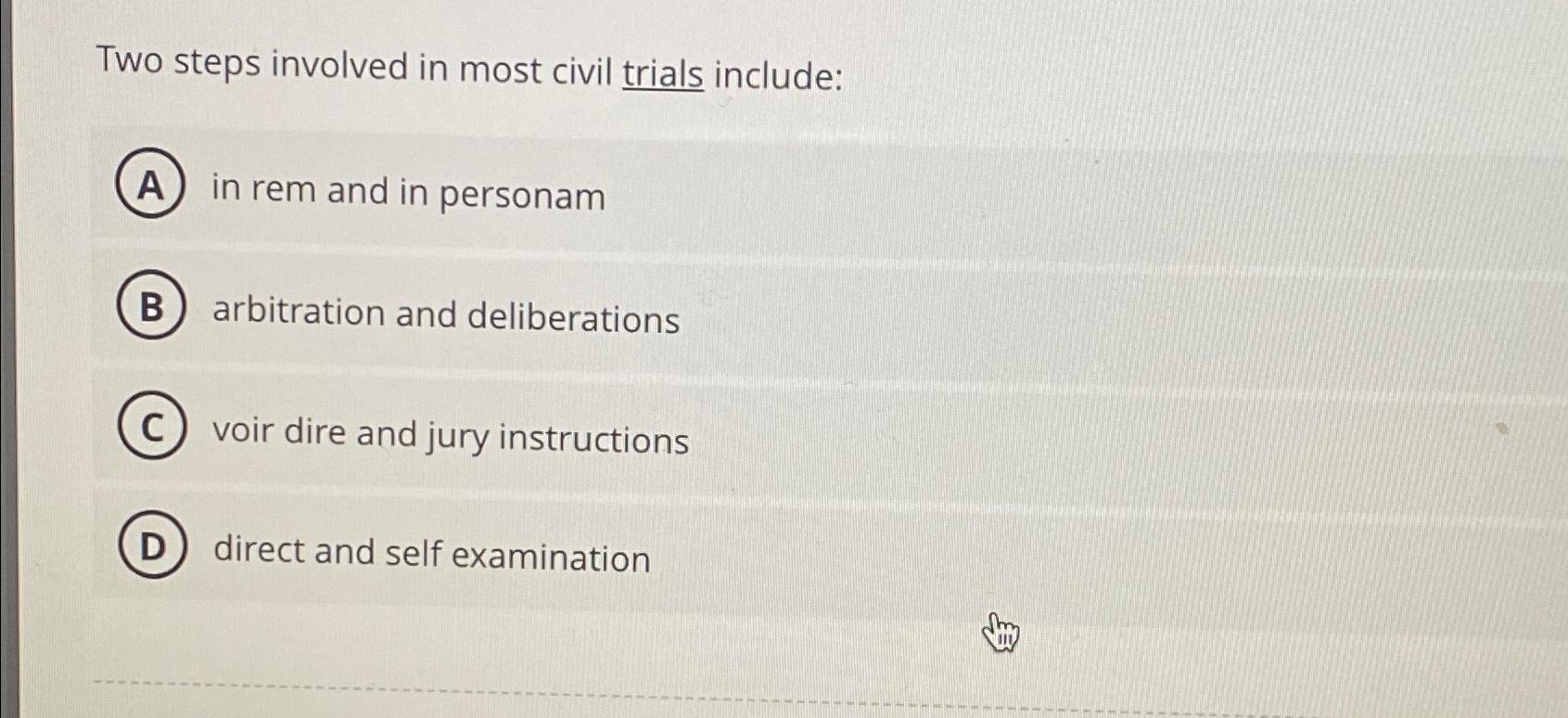  Two steps involved in most civil trials include: in rem and