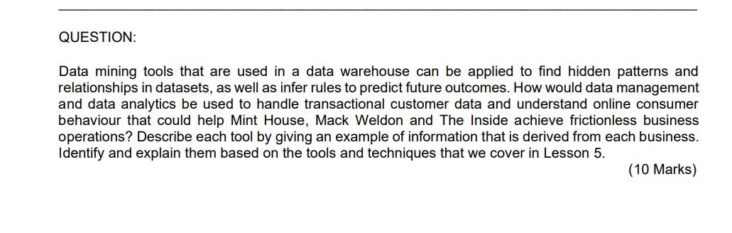  Data mining tools that are used in a data warehouse can