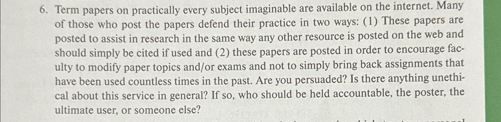 Term papers on practically every subject imaginable are available on the