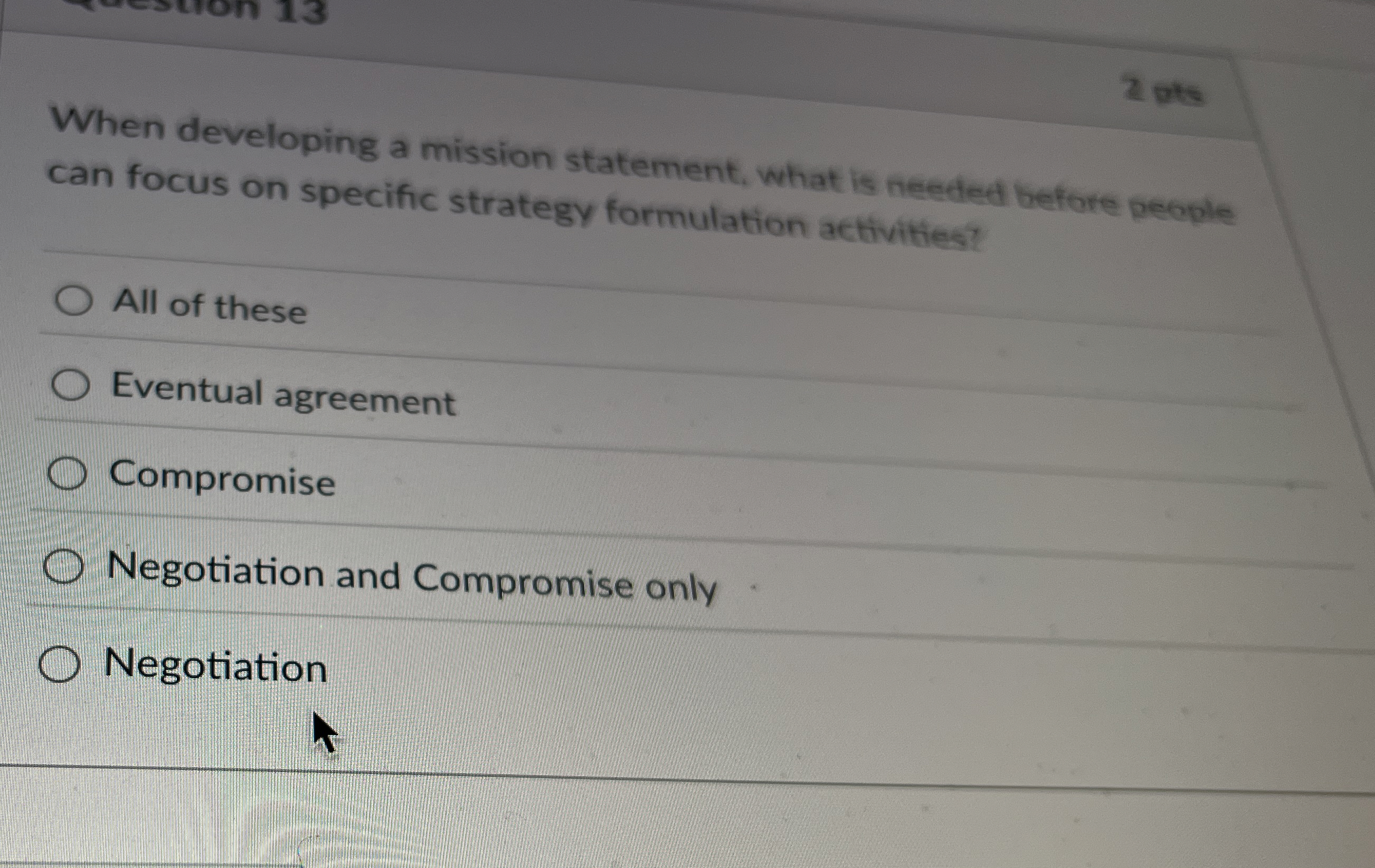  When developing a mission statement, what is needed before people can